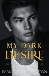 My Dark Desire - Parker S. Huntington