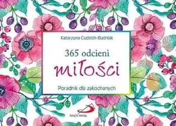 365 odcieni miłości. Poradnik dla zakochanych - Katarzyna Cudzich-Budniak