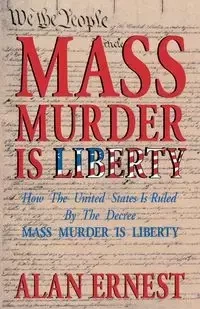Mass Murder is Liberty - Ernest Alan