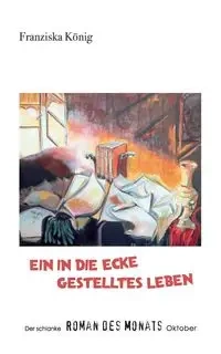 Ein in die Ecke gestelltes Leben - König Franziska