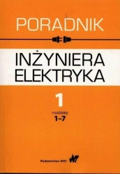 Poradnik inżyniera elektryka T.1 cz.1 rozdz. 1-7 - praca zbiorowa