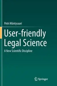 User-friendly Legal Science - Mäntysaari Petri