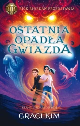 Ostatnia opadła gwiazda. Rick Riordan Przedstawia. Klany Obdarzonych. Tom 1 - Kim Graci