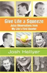 Give Life a Squeeze - Josh Hellyer