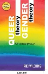 Queer Theory, Gender Theory - An Instant Primer - Wilchins Riki