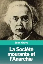 La Société mourante et l'Anarchie - Jean Grave
