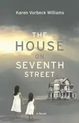 The House on Seventh Street - Williams Karen Vorbeck