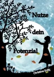 Nutze dein Potenzial - Christine Erdic