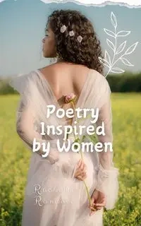 Poetry Inspired by Women - Rachelle Randvee