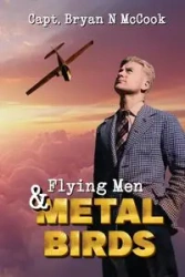 Flying Men & Metal Birds - Bryan McCook N
