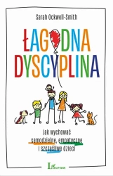 eBook Łagodna dyscyplina. Jak wychować samodzielne, empatyczne i szczęśliwe dzieci - Sarah Ockwell-Smith epub mobi