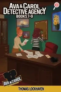 Ava & Carol Detective Agency (Books 7-9) - Thomas Lockhaven