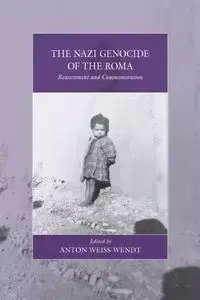 The Nazi Genocide of the Roma - Weiss-Wendt Anton