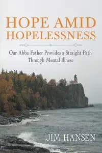 Hope Amid Hopelessness - Jim Hansen