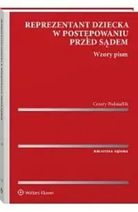 Reprezentant dziecka w postępowaniu przed sądem. Wzory pism - Cezary Podsiadlik