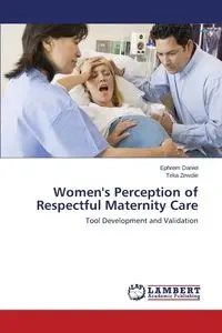 Women's Perception of Respectful Maternity Care - Daniel Ephrem