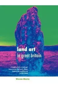 Land Art in Great Britain - William Malpas