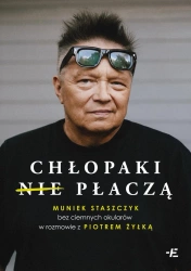 Chłopaki (nie) płaczą. Muniek Staszczyk bez... - Muniek Staszczyk, Piotr Żyłka