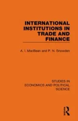 International Institutions in Trade and Finance - MacBean A. I.
