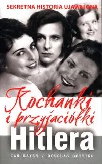 Kochanki i przyjaciółki Hitlera - Ian Sayer, Douglas Botting