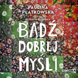 audiobook Bądź dobrej myśli - Paulina Płatkowska