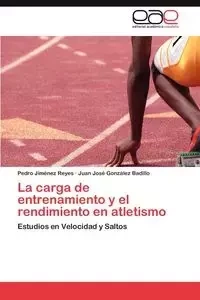La carga de entrenamiento y el rendimiento en atletismo - Jiménez Reyes Pedro