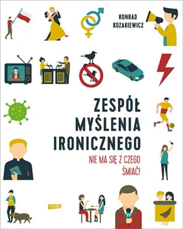 Zespół Myślenia Ironicznego. Nie ma się z czego śmiać! - Znak