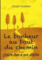 Le bonheur au bout du chemin, tome 2 - Sylvie Tournay