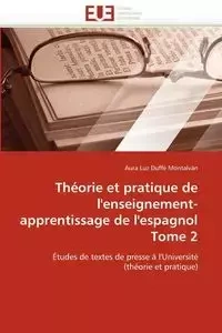 Théorie et pratique de l''enseignement-apprentissage de l''espagnol tome 2 - DUFFE MONTALVÁN-A