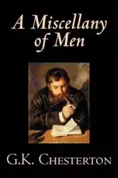 A Miscellany of Men by G. K. Chesterton, Literary Collections, Essays - Chesterton G. K.