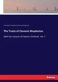 The Tracts of Clement Maydeston - Christopher Wordsworth