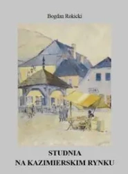 Studnia na kazimierskim rynku - Bogdan Rokicki
