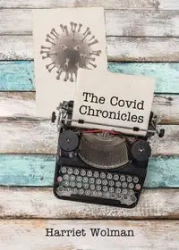 The Covid Chronicles - Harriet Wolman