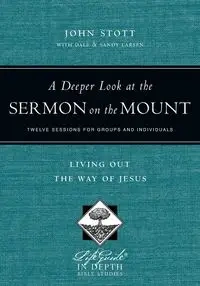 A Deeper Look at the Sermon on the Mount - John Stott