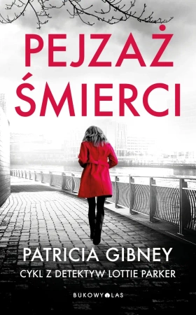 Pejzaż śmierci. Cykl z detektyw Lottie Parker T.5 - Patricia Gibney