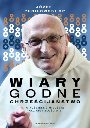 WIARYgodne chrześcijaństwo. O kościele z miłością acz ciut złośliwie - Józef Puciłowski