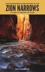 Photographing and Sightseeing in the Zion Narrows - DeBarmore Nico