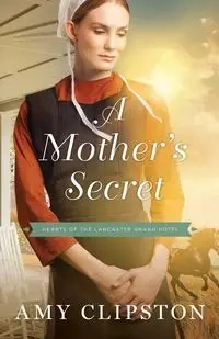 A Mother's Secret - Amy Clipston