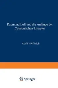 Raymund Lull und die Anfänge der Catalonischen Literatur - Adolph Helfferich