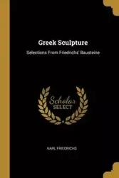Greek Sculpture - Karl Friedrichs