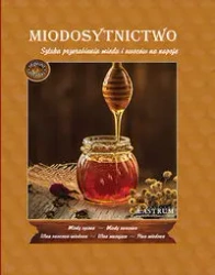 Miodosytnictwo. Sztuka przerabiania miodu... - T. Ciesielski