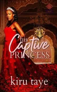 His Captive Princess - Taye Kiru