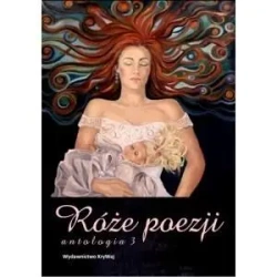 Róże poezji T.3 Antologia - praca zbiorowa