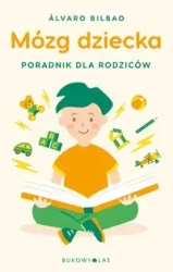 Mózg dziecka Przewodnik dla rodziców - Bilbao Álvaro