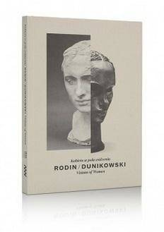 Rodin/Dunikowski. Kobieta w polu widzenia - praca zbiorowa