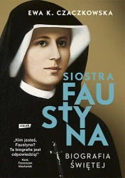 Siostra Faustyna. Biografia świętej (2022) - Znak