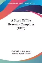 A Story Of The Heavenly Campfires (1896) - One With A New Name