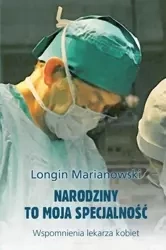 Narodziny to moja specjalność - Longin Marianowski