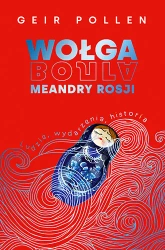 Wołga. Meandry Rosji. Ludzie, wydarzenia, historia - Znak Koncept