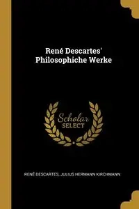 René Descartes' Philosophiche Werke - Descartes René